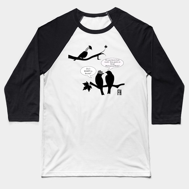 Mechanical Birds Meme Shirt Baseball T-Shirt by The Fall Horsemen